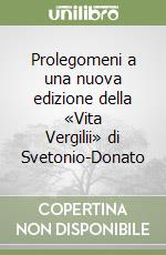 Prolegomeni a una nuova edizione della «Vita Vergilii» di Svetonio-Donato