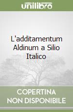 L'additamentum Aldinum a Silio Italico libro