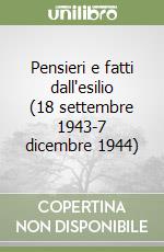 Pensieri e fatti dall'esilio (18 settembre 1943-7 dicembre 1944)