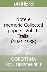 Note e memorie-Collected papers. Vol. 1: Italia (1921-1938) libro