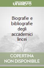 Biografie e bibliografie degli accademici lincei libro