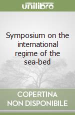 Symposium on the international regime of the sea-bed libro