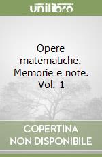 Opere matematiche. Memorie e note. Vol. 1 libro