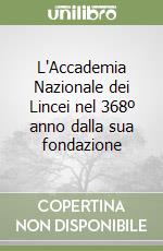 L'Accademia Nazionale dei Lincei nel 368º anno dalla sua fondazione libro