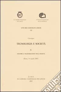 Tecnologia e società. Convegno (Roma, 5-6 aprile 2001). Vol. 2: Sviluppo e trasformazione della società libro
