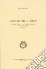 L'occhio della lince. I primi lincei tra arte, scienza e collezionismo (1603-1630) libro