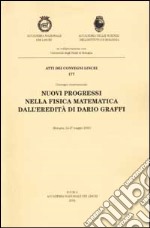 Nuovi progressi nella fisica matematica dall'eredità di Dario Graffi. Convengno internazionale (Bologna, 24-27 maggio 2000) libro