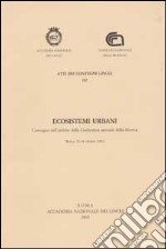 Ecosistemi urbani. Convegno nell'ambito della Conferenza annuale della Ricerca (Roma, 22-24 ottobre 2001) libro