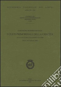 I culti primordiali della grecità alla luce delle scoperte di Tebe. Atti del Convegno internazionale (Roma, 24-25 febbraio 2000) libro