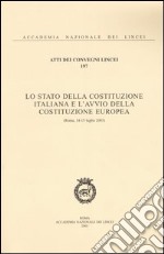 Lo Stato della Costituzione italiana e l'avvio della Costituzione europea (Roma, 14-15 luglio 2003) libro