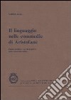 Il linguaggio nelle commedie di Aristofane. Parola positiva e parola negativa nella commedia antica libro di Beta Simone