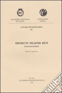 Distretti pilastri reti. Italia ed Europa (Roma, 8-9 aprile 2003) libro