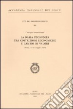 La bassa fecondità tra costrizioni economiche e cambio di valori. Atti del Convegno internazionale (Roma, 15-16 maggio 2003) libro