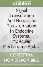Signal Transduction And Neoplastic Transformation In Endocrine Systems. Molecular Mechanisms And Clinical Aspects. Simposio Internazionale. Giornate S libro