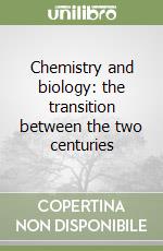 Chemistry and biology: the transition between the two centuries libro