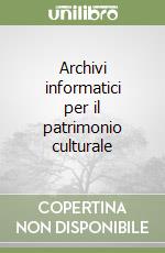 Archivi informatici per il patrimonio culturale libro