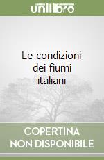 Le condizioni dei fiumi italiani libro