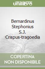 Bernardinus Stephonius S.J. Crispus-tragoedia libro