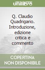 Q. Claudio Quadrigario. Introduzione, edizione critica e commento libro