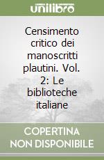 Censimento critico dei manoscritti plautini. Vol. 2: Le biblioteche italiane libro