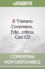 Il Tristano Corsiniano. Ediz. critica. Con CD