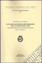 Clima del bacino del Mediterraneo negli ultimi 12 mila anni in ricordo di Ardito Desio nel decennale della morte. 29° Giornata dell'ambiente (Roma, 17 ottobre 2011) libro