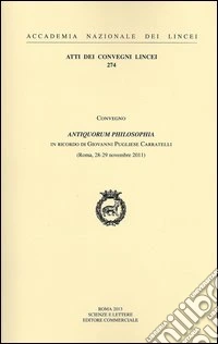 Antiquorum philosophia. Un ricordo di Giovanni Pugliese Carratelli. Convegno (Roma, 28-29 novembre 2011) libro
