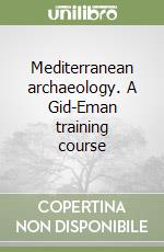 Mediterranean archaeology. A Gid-Eman training course