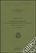 Evoluzione biologica e i grandi problemi della biologia. Cervello in evoluzione. Convegno (Roma, 27-28 feabbraio 2013) libro