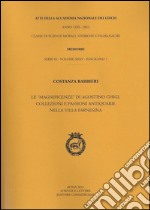 Atti dell'Accademia Nazionale dei Lincei. Serie IX. Memorie di scienze morali, storiche e filosofiche. Vol. 35: Le «magnificenze» di Agostino Chigi. Collezioni e passioni antiquarie nella Villa Farnesina libro