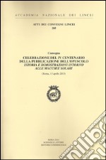 Celebrazione del IV centenario della pubblicazione dell'opuscolo Istoria e dimostrazioni intorno alle macchie solari (Roma, 15 aprile 2013)
