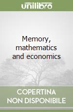 Memory, mathematics and economics