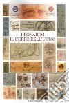 Leonardo. Il corpo dell'uomo libro