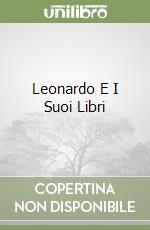 Leonardo E I Suoi Libri