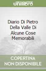 Diario Di Pietro Della Valle Di Alcune Cose Memorabili libro