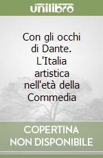 Con gli occhi di Dante. L'Italia artistica nell'età della Commedia libro