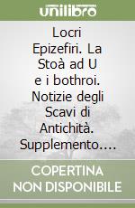Locri Epizefiri. La Stoà ad U e i bothroi. Notizie degli Scavi di Antichità. Supplemento. Con CD-ROM. Vol. 3