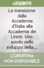 La transizione dalla Accademia d'Italia alla Accademia dei Lincei. Uno snodo nello sviluppo della chimica da Giacomo Fauser ai giorni nostri libro