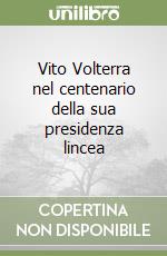 Vito Volterra nel centenario della sua presidenza lincea libro