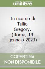 In ricordo di Tullio Gregory. (Roma, 19 gennaio 2023) libro