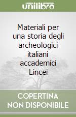 Materiali per una storia degli archeologici italiani accademici Lincei libro