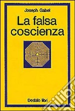 La falsa coscienza. Saggio sulla reificazione libro