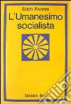 L'umanesimo socialista libro