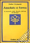 Assoluto e forma. A proposito della filosofia dell'arte di Malraux libro