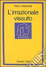 L'irrazionale vissuto libro