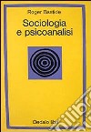 Sociologia e psicoanalisi libro di Bastide Roger