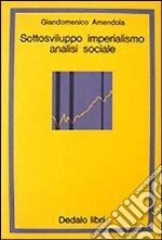 Sottosviluppo, imperialismo, analisi sociale libro