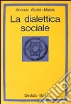 La dialettica sociale libro di Abd el-Malek Anouar