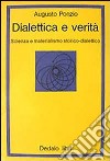 Dialettica e verità. Scienza e materialismo storico dialettico libro