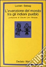 L'invenzione del mondo fra gli indiani pueblo libro